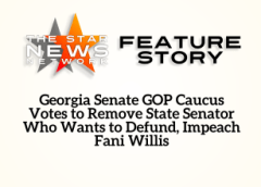 TSNN Featured: Georgia Senate GOP Caucus Votes to Remove State Senator Who Wants to Defund, Impeach Fani Willis