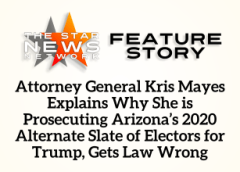 TSNN Featured: Attorney General Kris Mayes Explains Why She is Prosecuting Arizona’s 2020 Alternate Slate of Electors for Trump, Gets Law Wrong