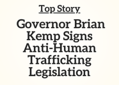 GA Top Story: Governor Brian Kemp Signs Anti-Human Trafficking Legislation