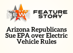 TSNN Featured: Arizona Republicans Sue EPA over Electric Vehicle Rules