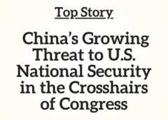 Top Story: China’s Growing Threat to U.S. National Security in the Crosshairs of Congress