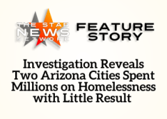 TSNN Featured: Investigation Reveals Two Arizona Cities Spent Millions on Homelessness with Little Result