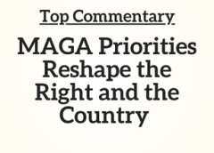 Top Commentary:  MAGA Priorities Reshape the Right and the Country