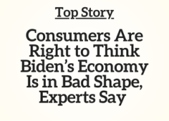 Top Story: Consumers Are Right to Think Biden’s Economy Is in Bad Shape, Experts Say